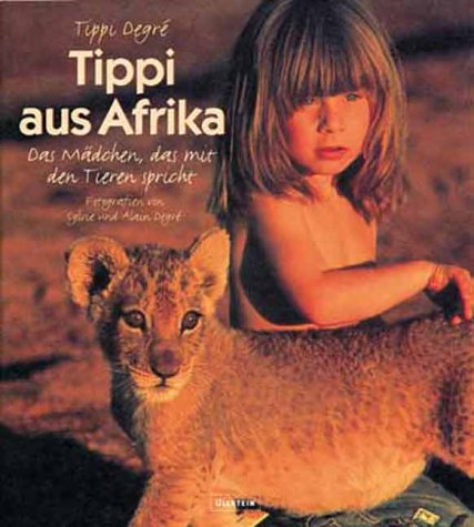 Рассказ о Типпи Дегре, выросшей бок о бок с дикими африканскими животными